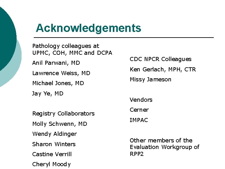 Acknowledgements Pathology colleagues at UPMC, COH, MMC and DCPA Anil Parwani, MD Lawrence Weiss,