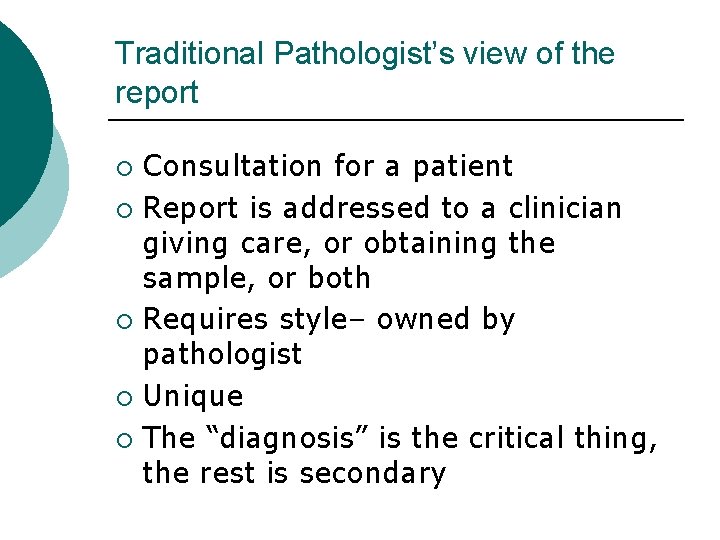 Traditional Pathologist’s view of the report Consultation for a patient ¡ Report is addressed