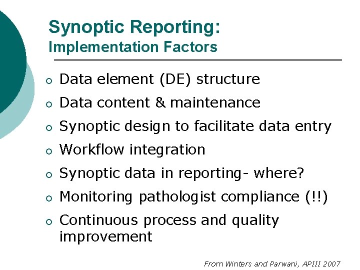 Synoptic Reporting: Implementation Factors ¡ Data element (DE) structure ¡ Data content & maintenance