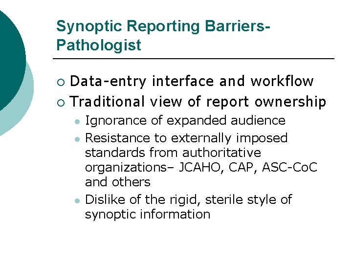 Synoptic Reporting Barriers. Pathologist Data-entry interface and workflow ¡ Traditional view of report ownership