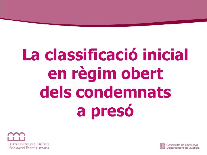 La classificació inicial en règim obert dels condemnats a presó 