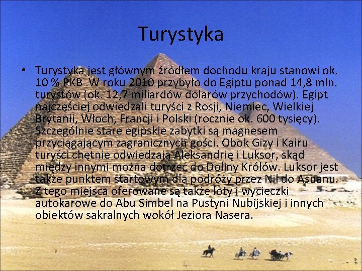 Turystyka • Turystyka jest głównym źródłem dochodu kraju stanowi ok. 10 % PKB. W