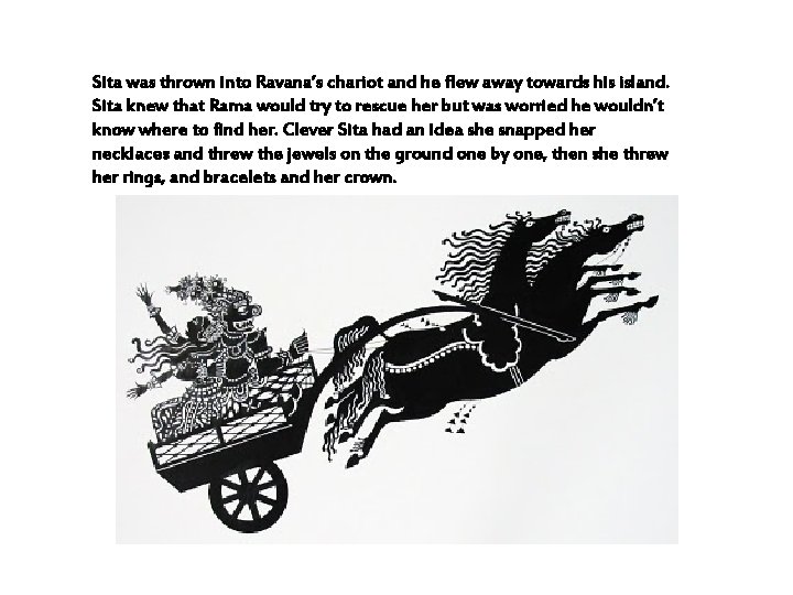 Sita was thrown into Ravana’s chariot and he flew away towards his island. Sita
