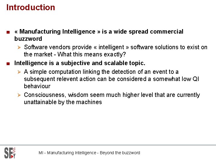 Introduction ■ « Manufacturing Intelligence » is a wide spread commercial buzzword Ø Software
