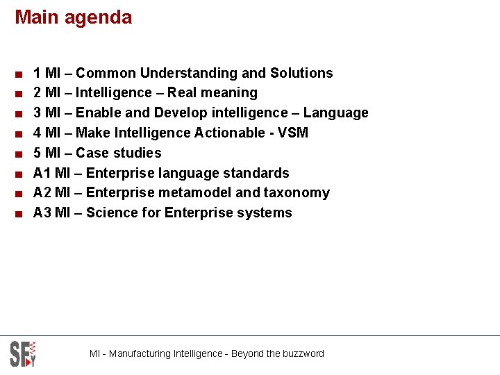 Main agenda ■ ■ ■ ■ 1 MI – Common Understanding and Solutions 2