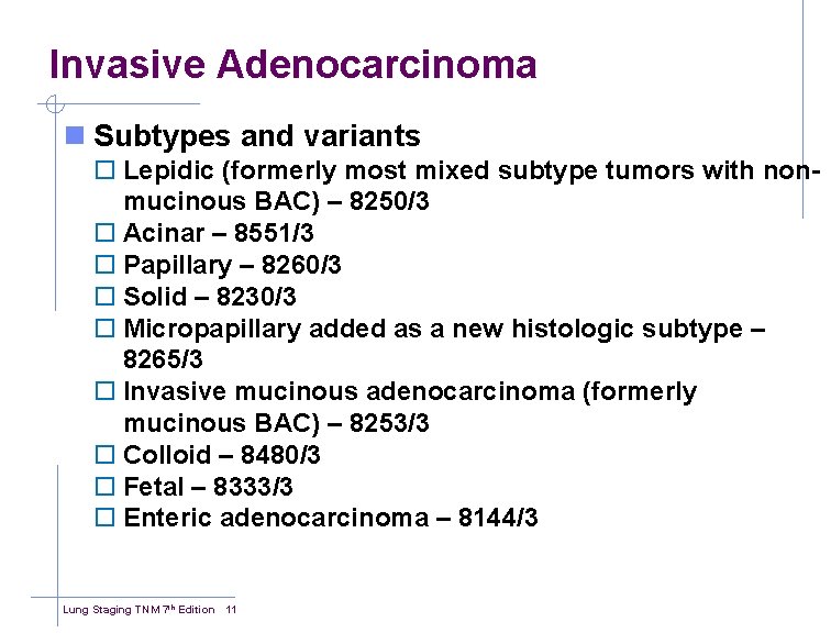 Invasive Adenocarcinoma n Subtypes and variants ¨ Lepidic (formerly most mixed subtype tumors with