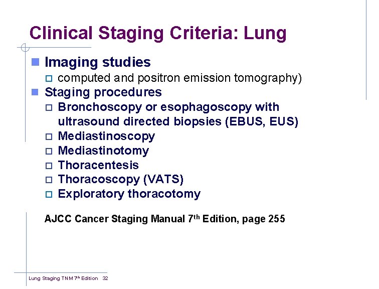 Clinical Staging Criteria: Lung n Imaging studies computed and positron emission tomography) n Staging