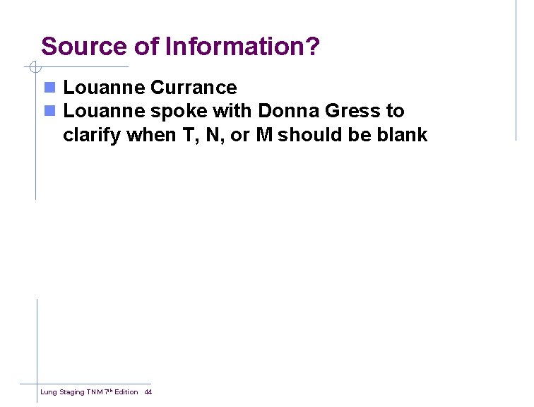 Source of Information? n Louanne Currance n Louanne spoke with Donna Gress to clarify