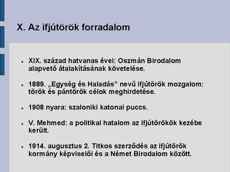 X. Az ifjútörök forradalom XIX. század hatvanas évei: Oszmán Birodalom alapvető átalakításának követelése. 1889.