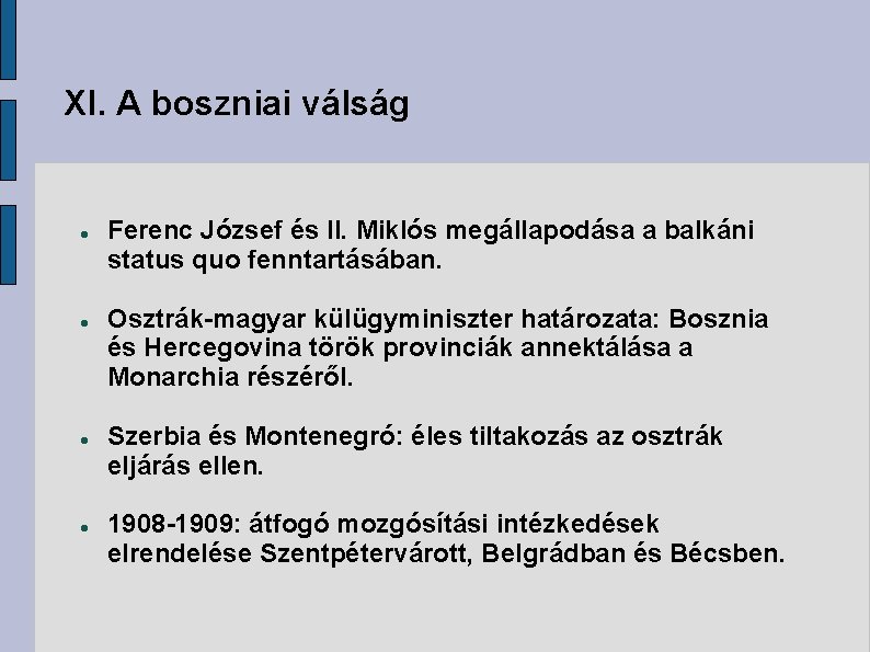 XI. A boszniai válság Ferenc József és II. Miklós megállapodása a balkáni status quo