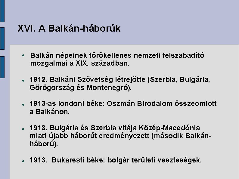 XVI. A Balkán-háborúk • Balkán népeinek törökellenes nemzeti felszabadító mozgalmai a XIX. században. 1912.