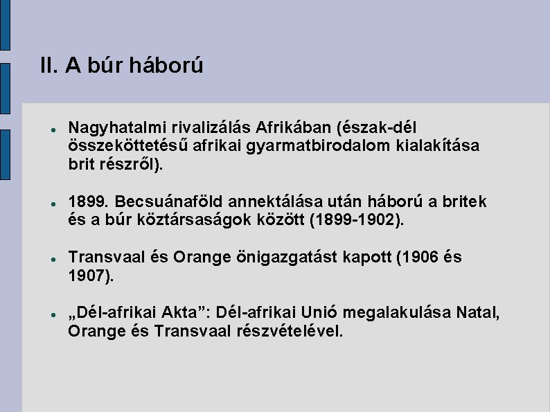 II. A búr háború Nagyhatalmi rivalizálás Afrikában (észak-dél összeköttetésű afrikai gyarmatbirodalom kialakítása brit részről).