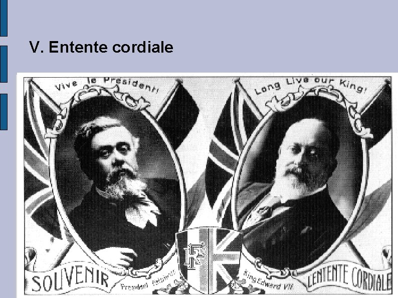 V. Entente cordiale 