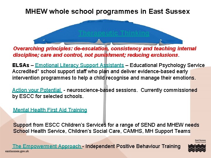 MHEW whole school programmes in East Sussex Therapeutic Thinking Overarching principles: de-escalation, consistency and