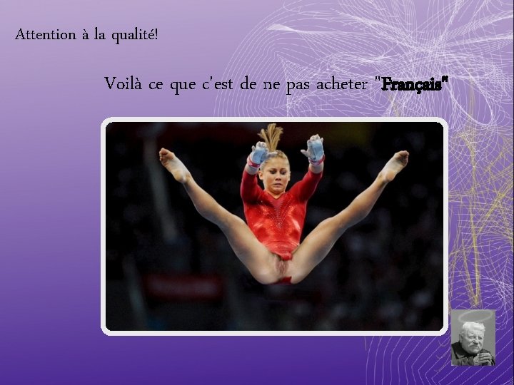 Attention à la qualité! Voilà ce que c'est de ne pas acheter "Français" Attention à la qualité! Voilà ce que c'est de ne pas acheter "Français"