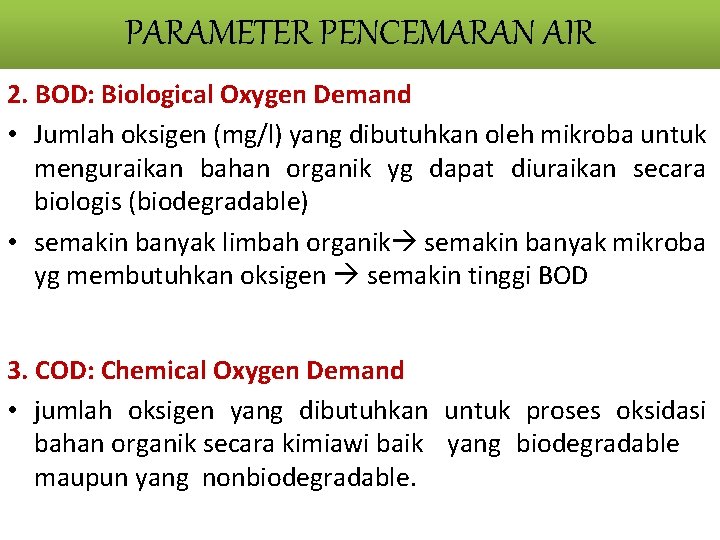 PARAMETER PENCEMARAN AIR 2. BOD: Biological Oxygen Demand • Jumlah oksigen (mg/l) yang dibutuhkan