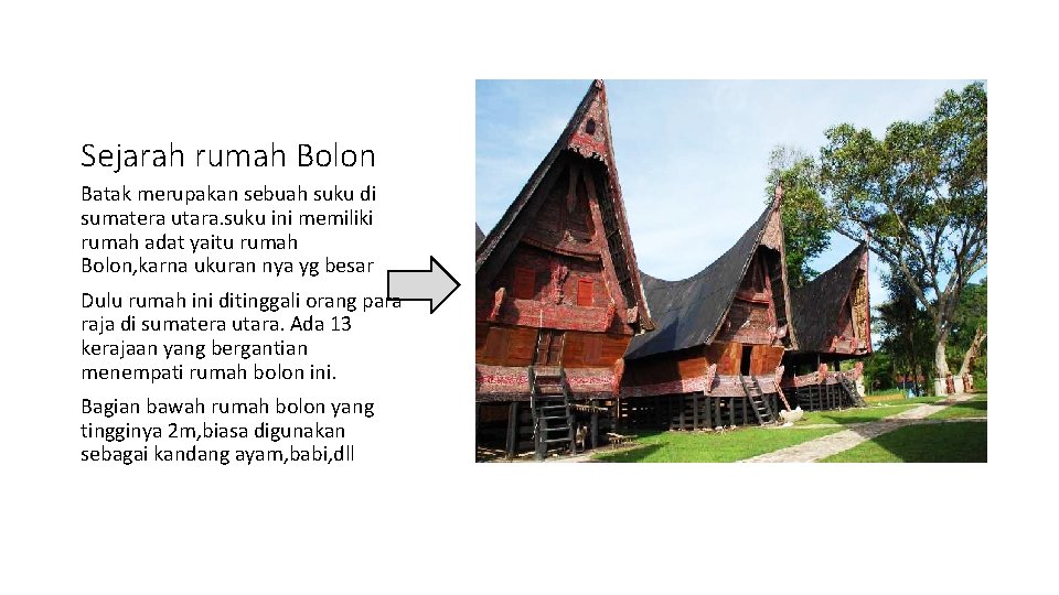 Sejarah rumah Bolon Batak merupakan sebuah suku di sumatera utara. suku ini memiliki rumah