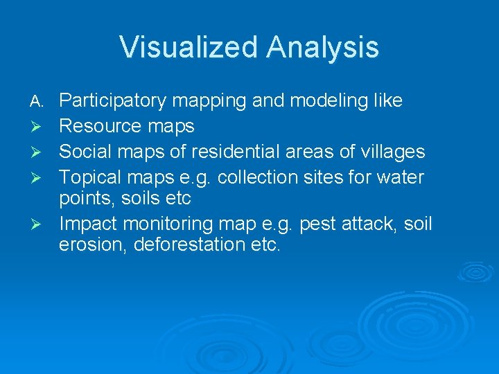 Visualized Analysis A. Participatory mapping and modeling like Resource maps Social maps of residential