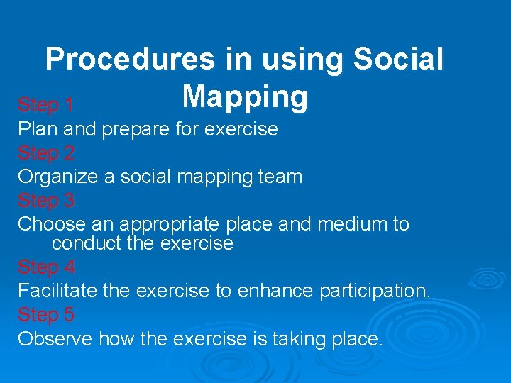 Procedures in using Social Mapping Step 1 Plan and prepare for exercise Step 2