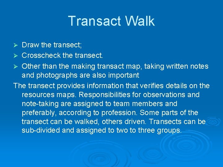 Transact Walk Draw the transect; Crosscheck the transect. Other than the making transact map,