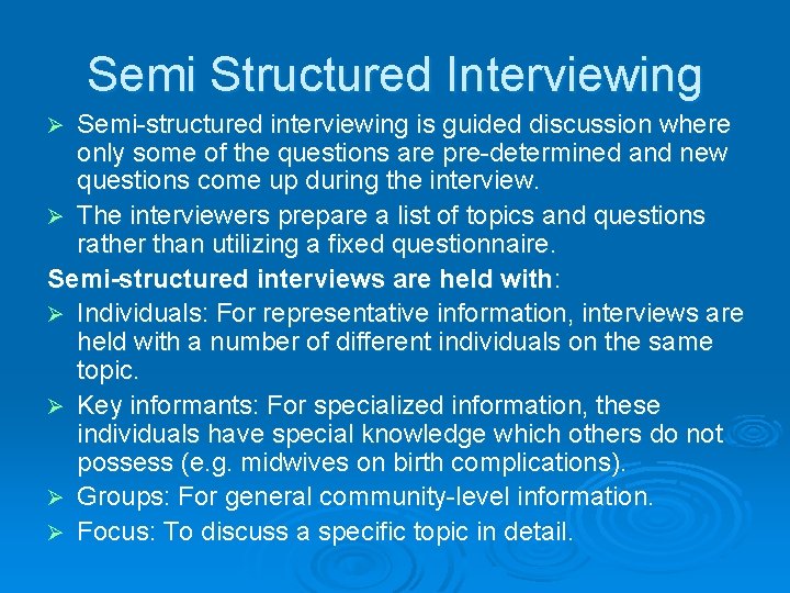 Semi Structured Interviewing Semi-structured interviewing is guided discussion where only some of the questions