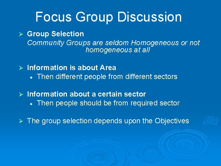 Focus Group Discussion Group Selection Community Groups are seldom Homogeneous or not homogeneous at