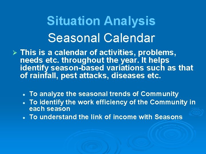 Situation Analysis Seasonal Calendar This is a calendar of activities, problems, needs etc. throughout