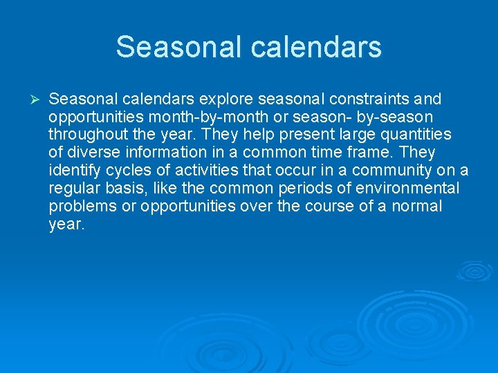 Seasonal calendars explore seasonal constraints and opportunities month-by-month or season- by-season throughout the year.