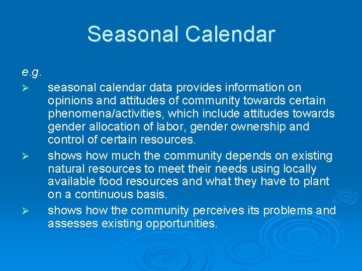 Seasonal Calendar e. g. seasonal calendar data provides information on opinions and attitudes of