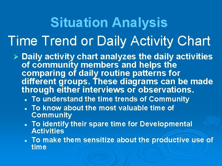 Situation Analysis Time Trend or Daily Activity Chart Daily activity chart analyzes the daily