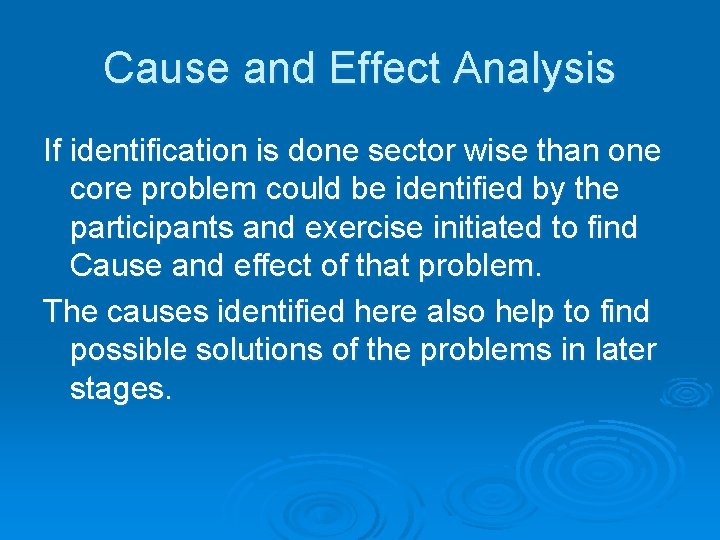 Cause and Effect Analysis If identification is done sector wise than one core problem