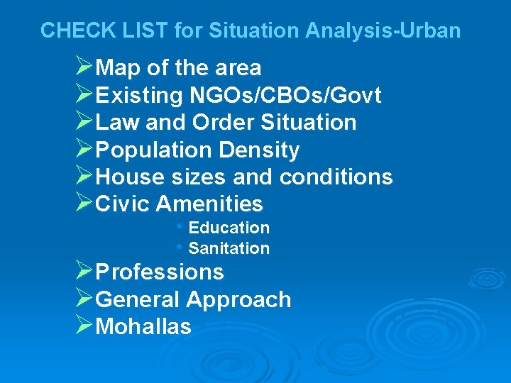 CHECK LIST for Situation Analysis-Urban Map of the area Existing NGOs/CBOs/Govt Law and Order