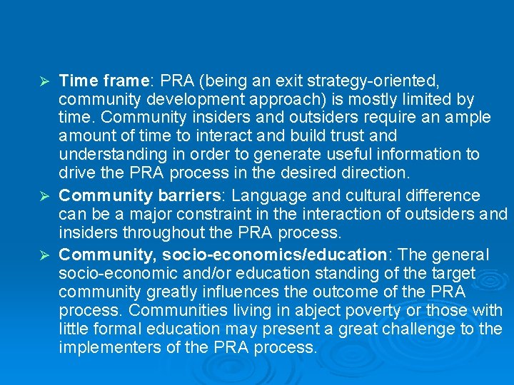 Time frame: PRA (being an exit strategy-oriented, community development approach) is mostly limited by