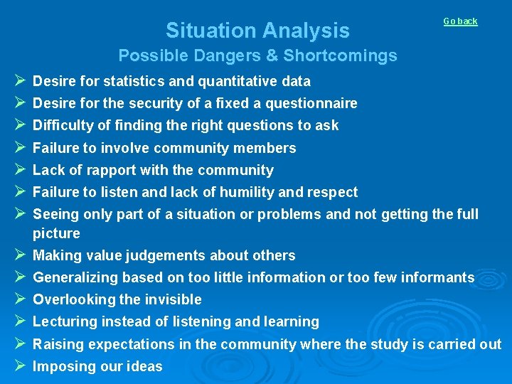 Situation Analysis Go back Possible Dangers & Shortcomings Desire for statistics and quantitative data