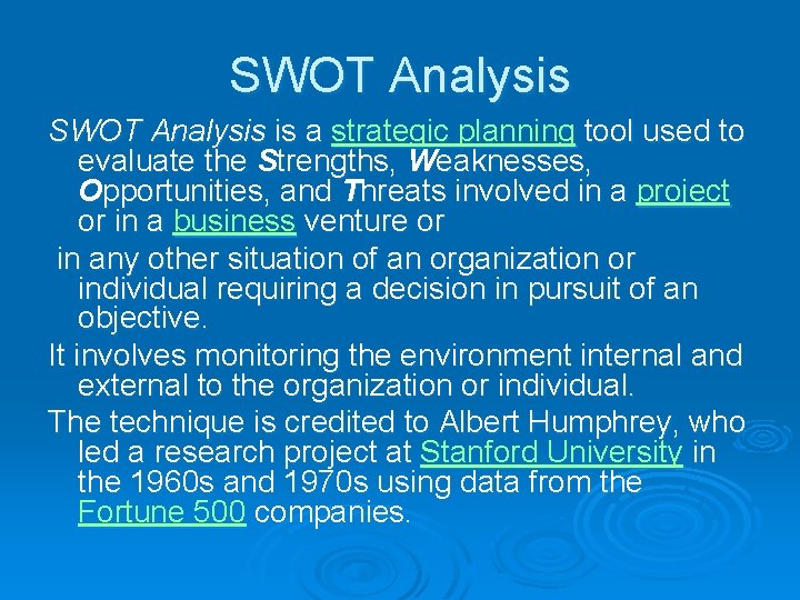 SWOT Analysis is a strategic planning tool used to evaluate the Strengths, Weaknesses, Opportunities,