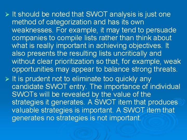 It should be noted that SWOT analysis is just one method of categorization and