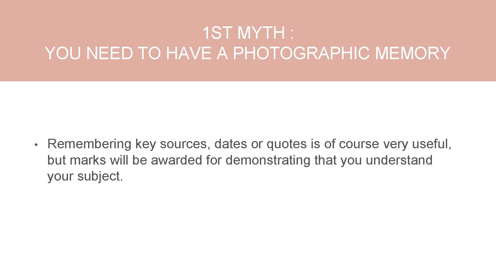 1 ST MYTH : YOU NEED TO HAVE A PHOTOGRAPHIC MEMORY • Remembering key