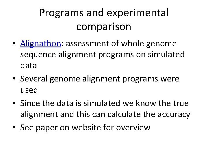 Programs and experimental comparison • Alignathon: assessment of whole genome sequence alignment programs on