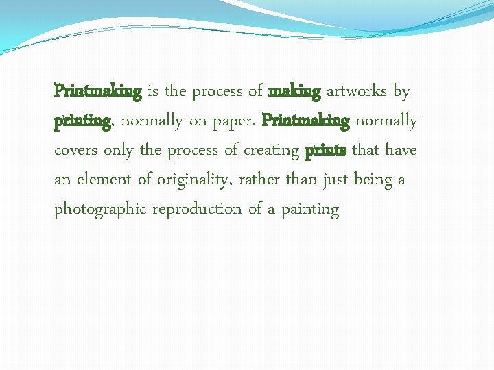 Printmaking is the process of making artworks by printing, normally on paper. Printmaking normally