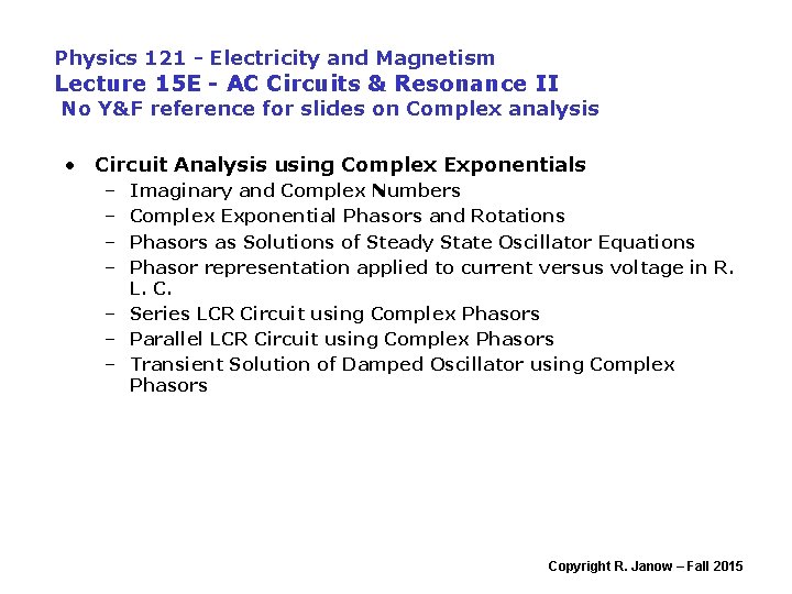 Physics 121 - Electricity and Magnetism Lecture 15 E - AC Circuits & Resonance