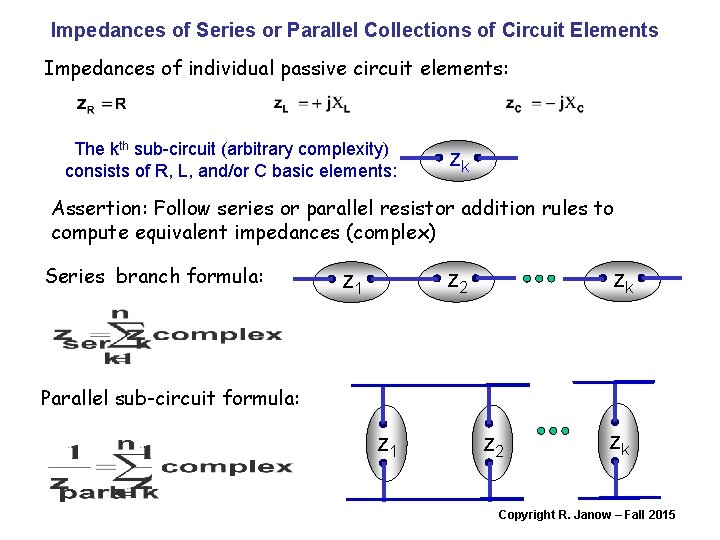Impedances of Series or Parallel Collections of Circuit Elements Impedances of individual passive circuit