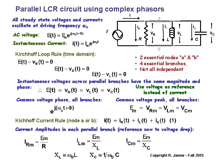 Parallel LCR circuit using complex phasors All steady state voltages and currents oscillate at