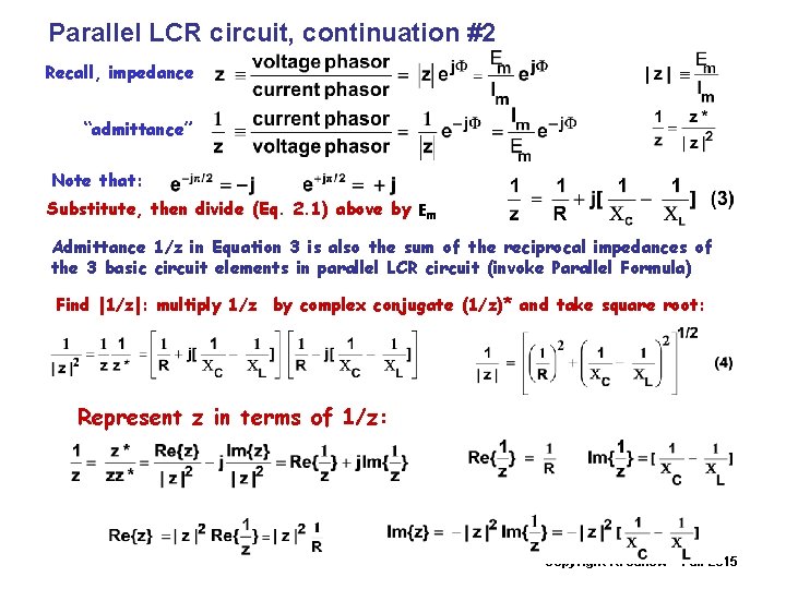 Parallel LCR circuit, continuation #2 Recall, impedance “admittance” Note that: Substitute, then divide (Eq.