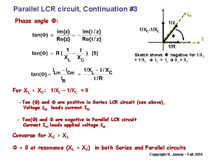 Parallel LCR circuit, Continuation #3 Im Phase angle F: 1/z 1/XC-1/XL F E 1/R