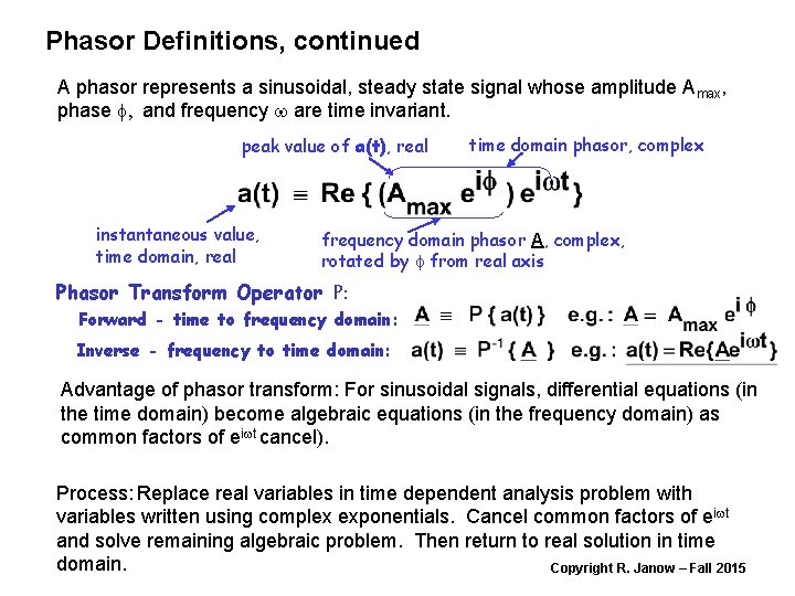 Phasor Definitions, continued A phasor represents a sinusoidal, steady state signal whose amplitude Amax,