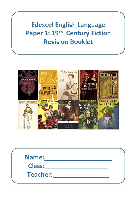 Edexcel English Language Paper 1: 19 th Century Fiction Revision Booklet Name: __________ Class: