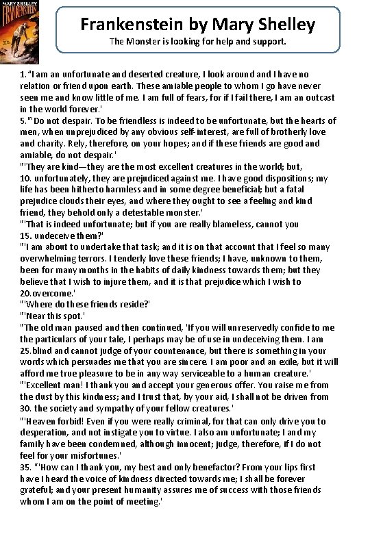 Frankenstein by Mary Shelley The Monster is looking for help and support. 1. “I