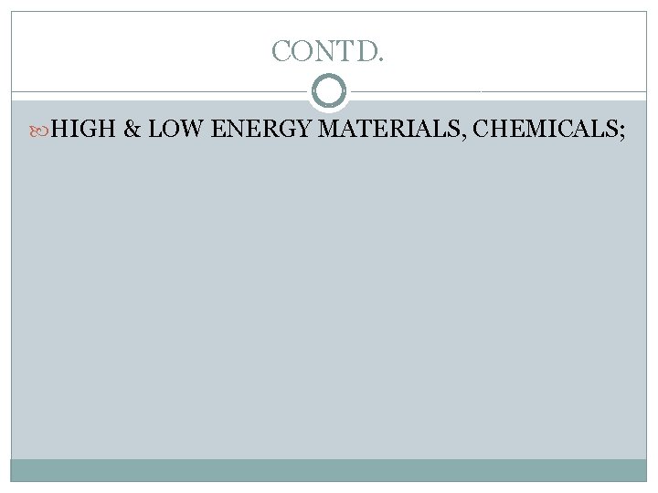 CONTD. HIGH & LOW ENERGY MATERIALS, CHEMICALS; 