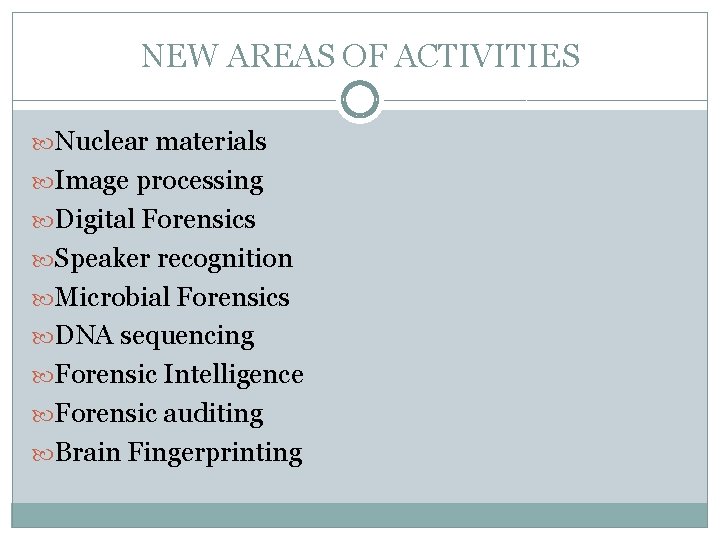 NEW AREAS OF ACTIVITIES Nuclear materials Image processing Digital Forensics Speaker recognition Microbial Forensics
