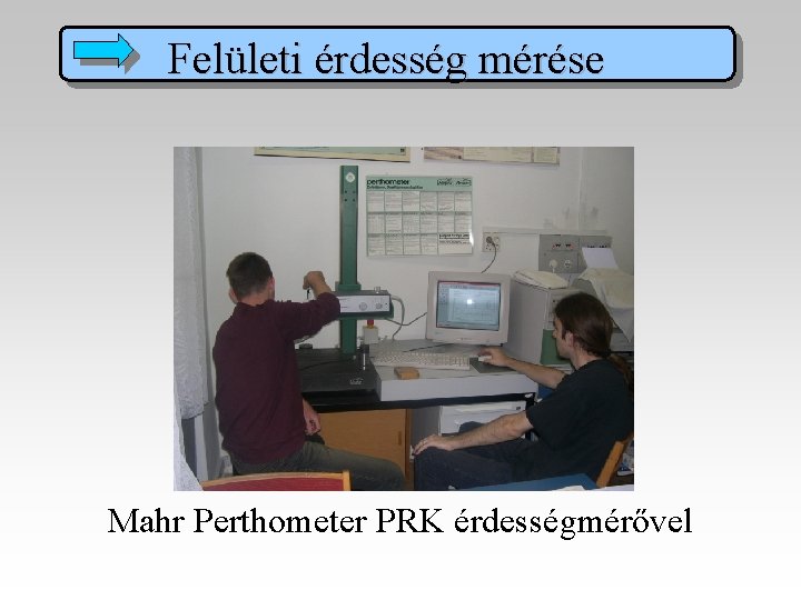 Felületi érdesség mérése Mahr Perthometer PRK érdességmérővel 